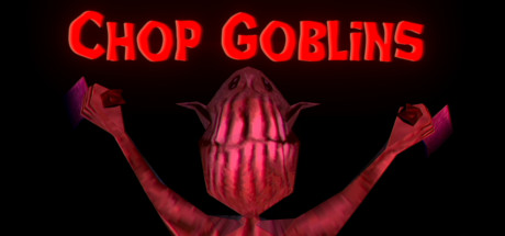 Chop Goblins