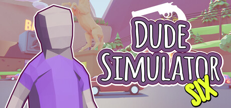 Dude Simulator Six